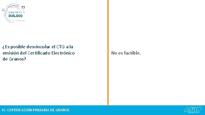 ¿Es posible desvincular el CTG a la emisión del Certificado Electrónico de Granos? IV.