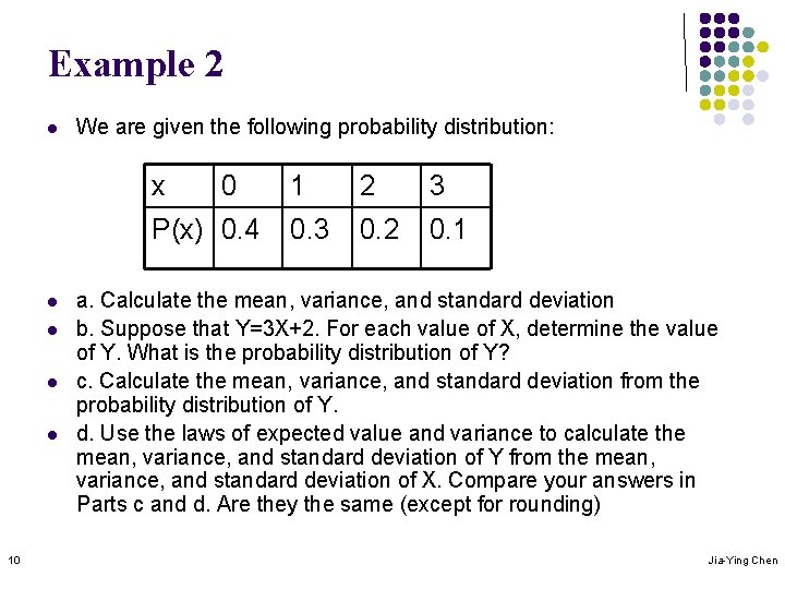 Example 2 l We are given the following probability distribution: x 0 P(x) 0.