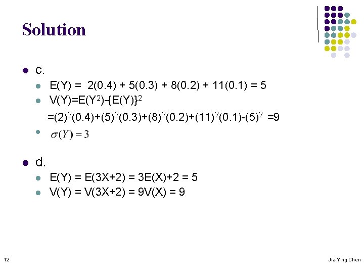 Solution l c. l l E(Y) = 2(0. 4) + 5(0. 3) + 8(0.