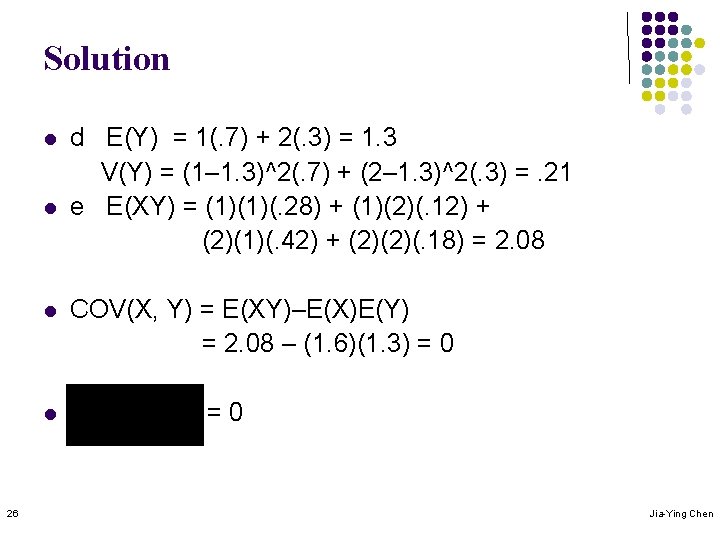Solution l l 26 d E(Y) = 1(. 7) + 2(. 3) = 1.
