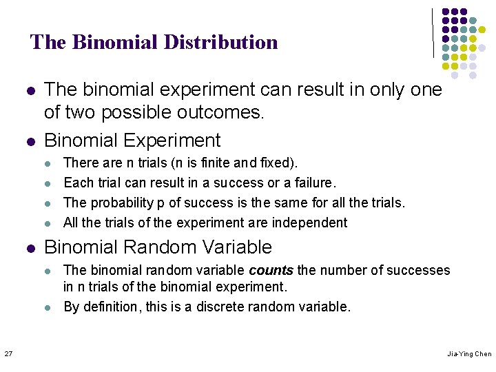 The Binomial Distribution l l The binomial experiment can result in only one of