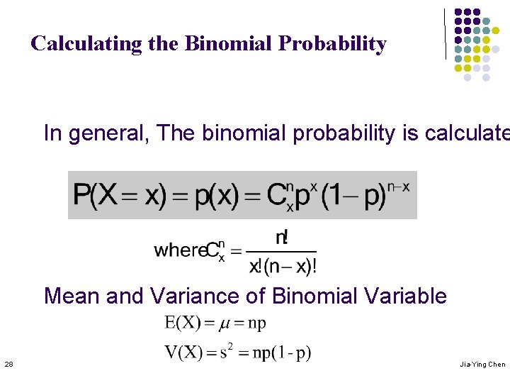 Calculating the Binomial Probability In general, The binomial probability is calculate Mean and Variance