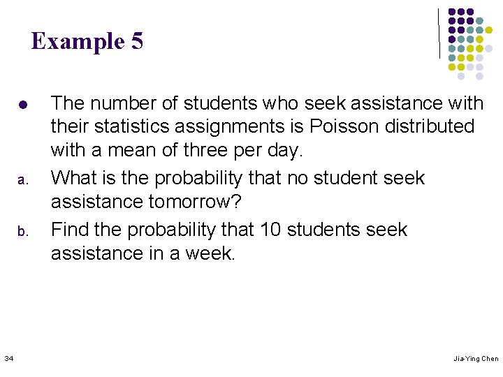 Example 5 l a. b. 34 The number of students who seek assistance with