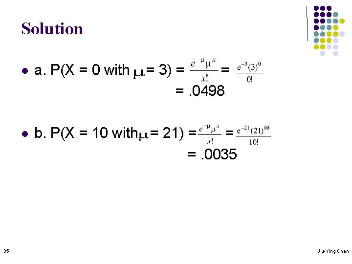Solution 35 l a. P(X = 0 with = 3) = = =. 0498