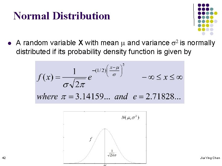 Normal Distribution l 42 A random variable X with mean m and variance s