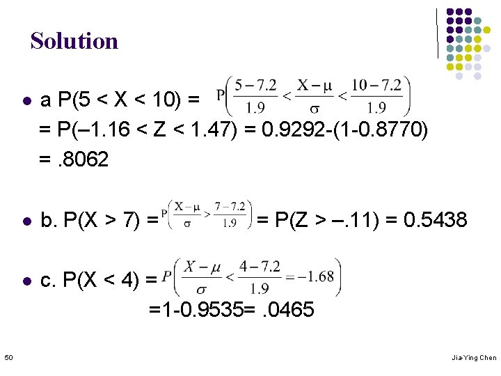 Solution 50 l a P(5 < X < 10) = = P(– 1. 16