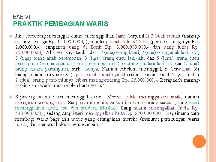 BAB VI PRAKTIK PEMBAGIAN WARIS v Jika seseorang meninggal dunia, meninggalkan harta berjumlah 3