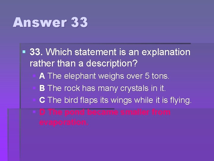 Answer 33 § 33. Which statement is an explanation rather than a description? § Answer 33 § 33. Which statement is an explanation rather than a description? §