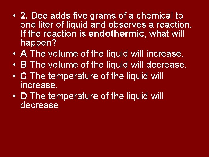 • 2. Dee adds five grams of a chemical to one liter of • 2. Dee adds five grams of a chemical to one liter of