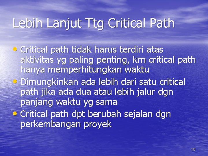 Lebih Lanjut Ttg Critical Path • Critical path tidak harus terdiri atas aktivitas yg