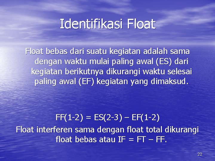 Identifikasi Float bebas dari suatu kegiatan adalah sama dengan waktu mulai paling awal (ES)
