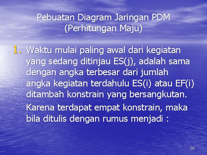 Pebuatan Diagram Jaringan PDM (Perhitungan Maju) 1. Waktu mulai paling awal dari kegiatan yang