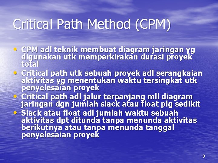 Critical Path Method (CPM) • CPM adl teknik membuat diagram jaringan yg • •