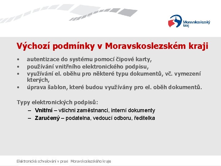 Výchozí podmínky v Moravskoslezském kraji • • autentizace do systému pomocí čipové karty, používání