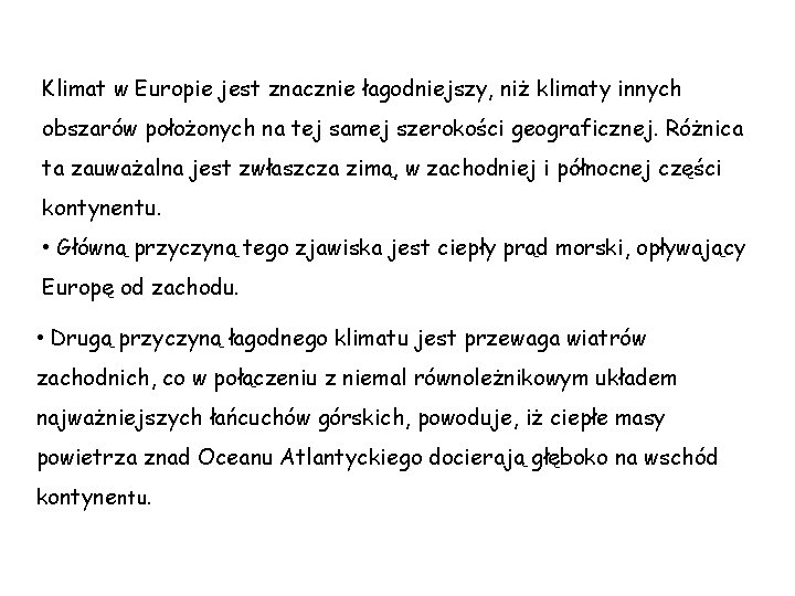 Klimat w Europie jest znacznie łagodniejszy, niż klimaty innych obszarów położonych na tej samej