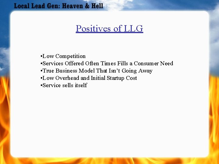 Positives of LLG • Low Competition • Services Offered Often Times Fills a Consumer
