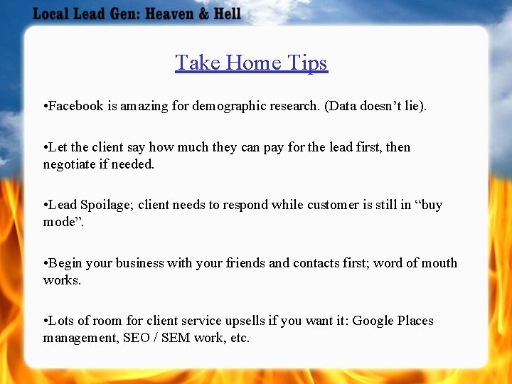 Take Home Tips • Facebook is amazing for demographic research. (Data doesn’t lie). •