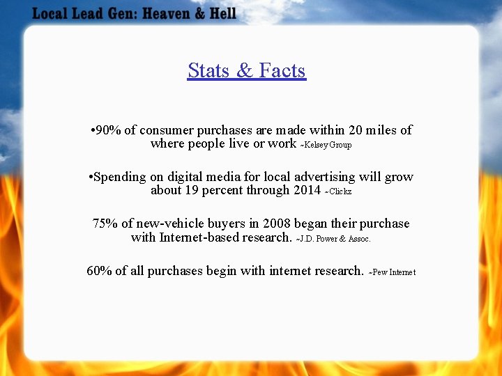 Stats & Facts • 90% of consumer purchases are made within 20 miles of