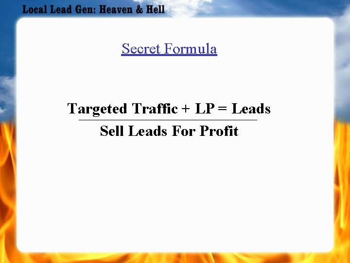 Secret Formula Targeted Traffic + LP = Leads Sell Leads For Profit 