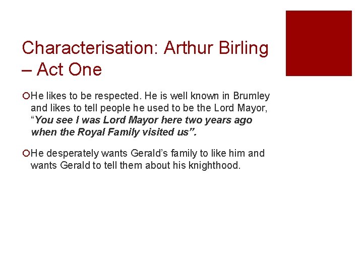 Characterisation: Arthur Birling – Act One ¡He likes to be respected. He is well
