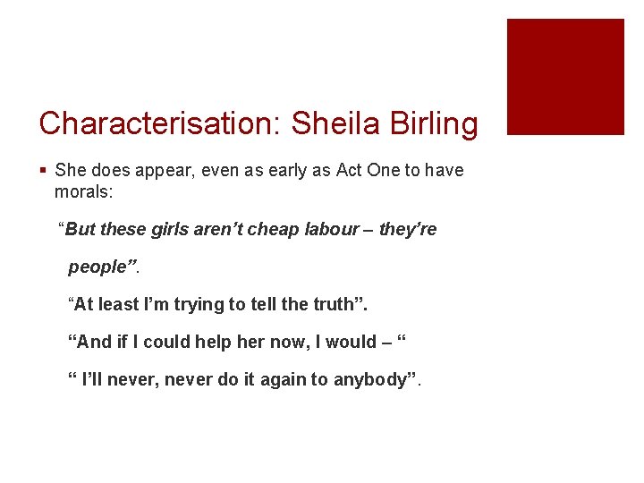 Characterisation: Sheila Birling § She does appear, even as early as Act One to