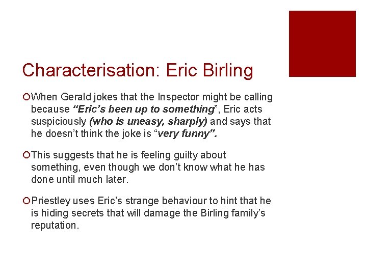 Characterisation: Eric Birling ¡When Gerald jokes that the Inspector might be calling because “Eric’s