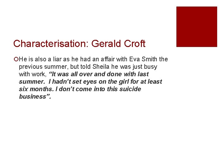 Characterisation: Gerald Croft ¡He is also a liar as he had an affair with