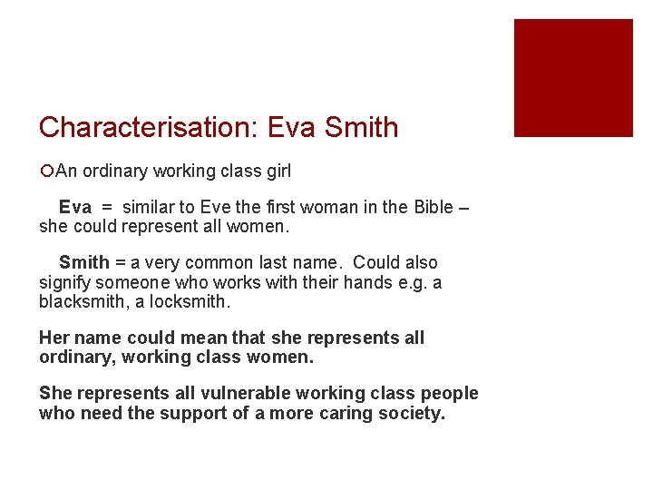 Characterisation: Eva Smith ¡An ordinary working class girl Eva = similar to Eve the