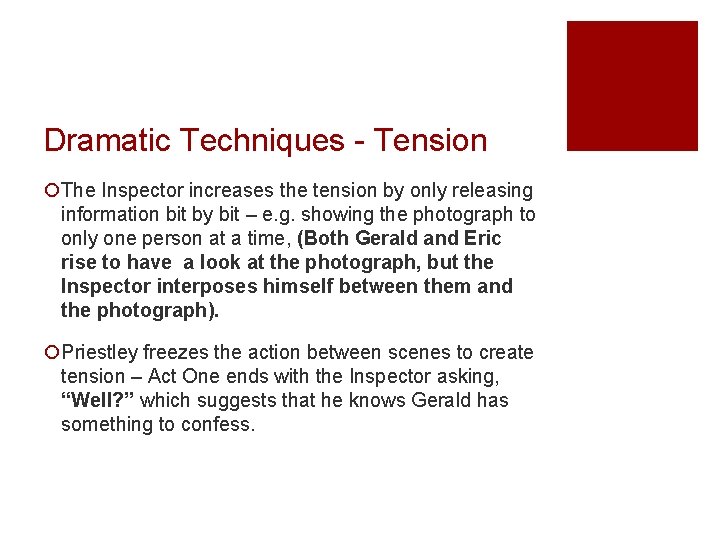 Dramatic Techniques - Tension ¡The Inspector increases the tension by only releasing information bit