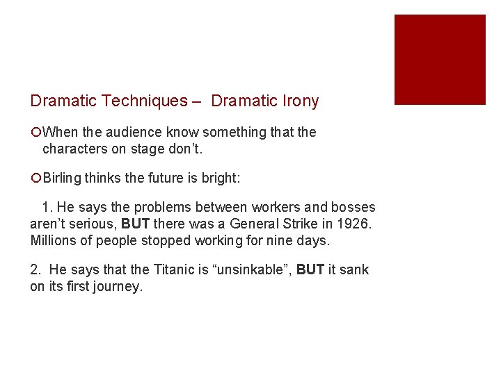 Dramatic Techniques – Dramatic Irony ¡When the audience know something that the characters on