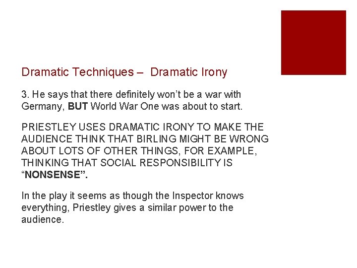 Dramatic Techniques – Dramatic Irony 3. He says that there definitely won’t be a