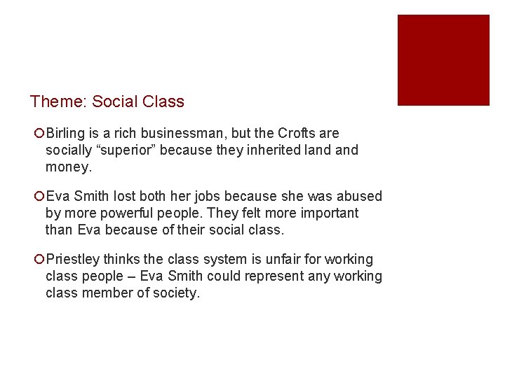 Theme: Social Class ¡Birling is a rich businessman, but the Crofts are socially “superior”
