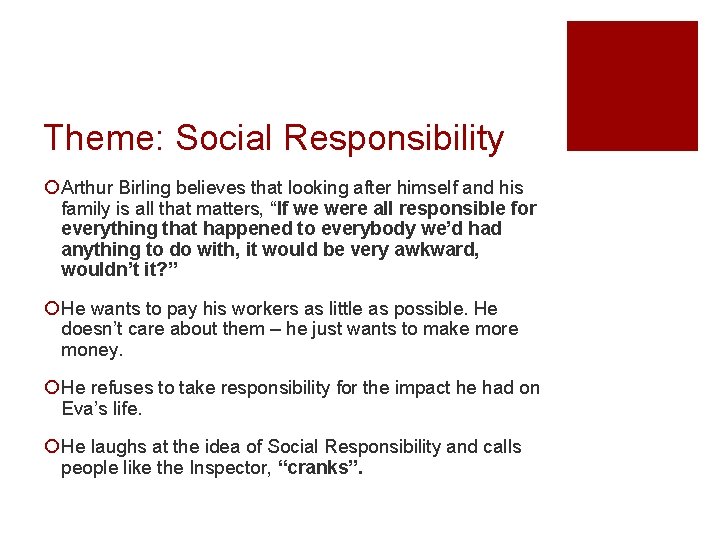 Theme: Social Responsibility ¡ Arthur Birling believes that looking after himself and his family