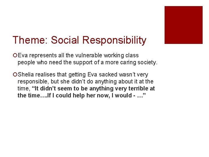 Theme: Social Responsibility ¡Eva represents all the vulnerable working class people who need the