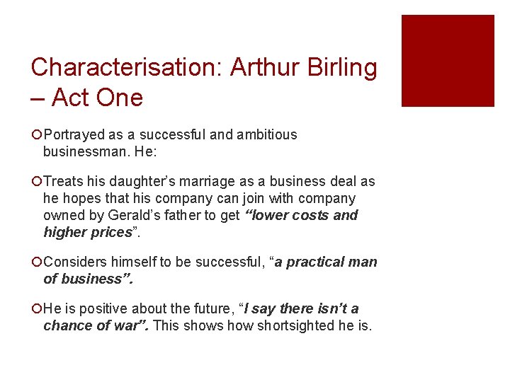 Characterisation: Arthur Birling – Act One ¡Portrayed as a successful and ambitious businessman. He: