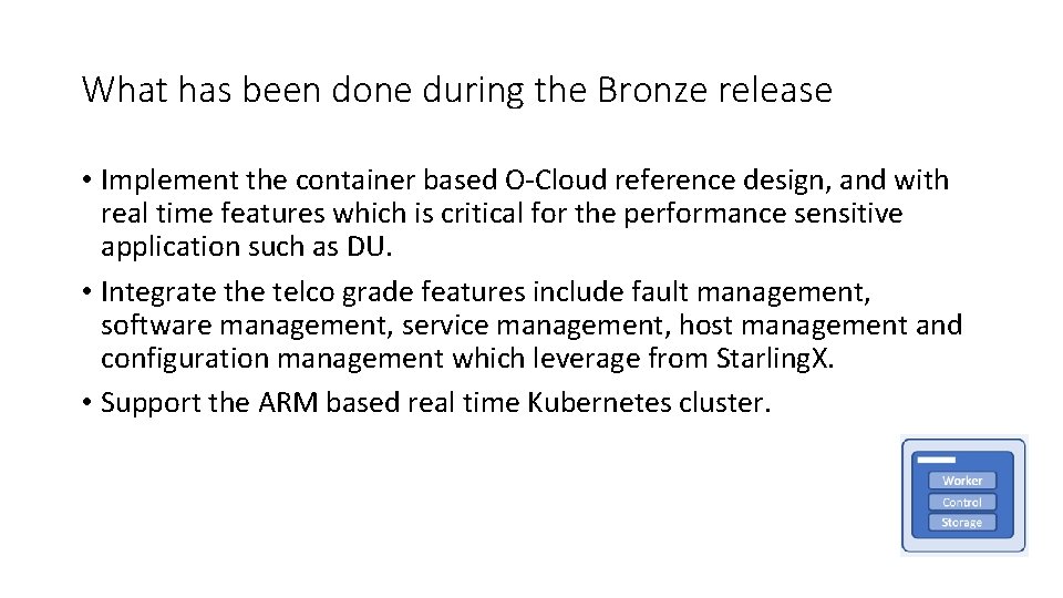 What has been done during the Bronze release • Implement the container based O-Cloud