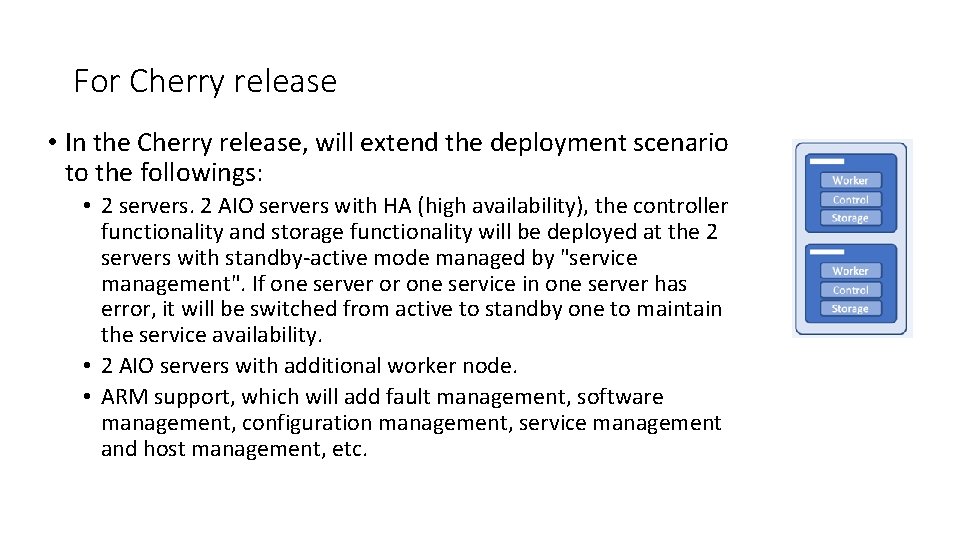 For Cherry release • In the Cherry release, will extend the deployment scenario to