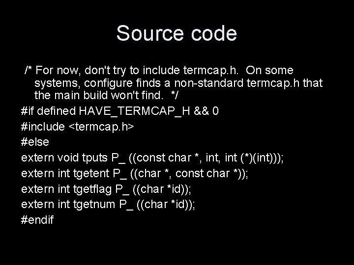 Source code /* For now, don't try to include termcap. h. On some systems,