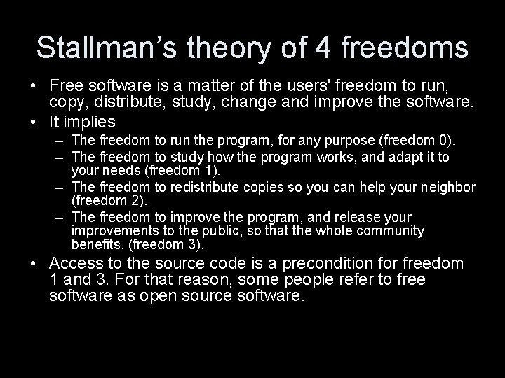 Stallman’s theory of 4 freedoms • Free software is a matter of the users'