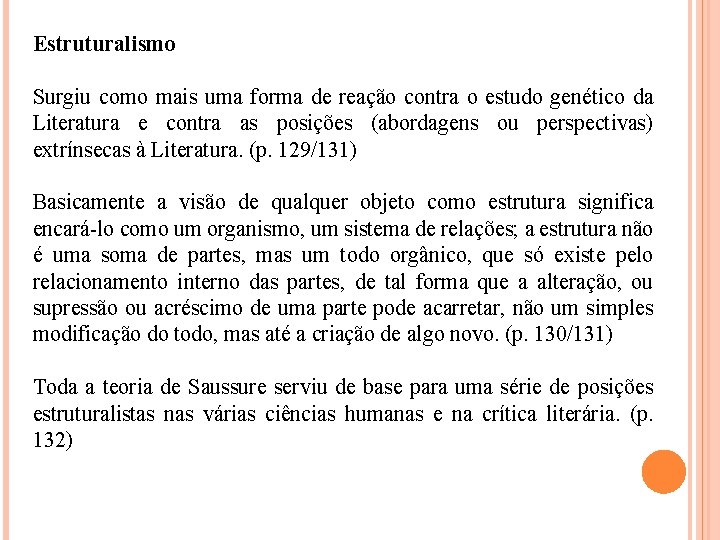 Estruturalismo Surgiu como mais uma forma de reação contra o estudo genético da Literatura