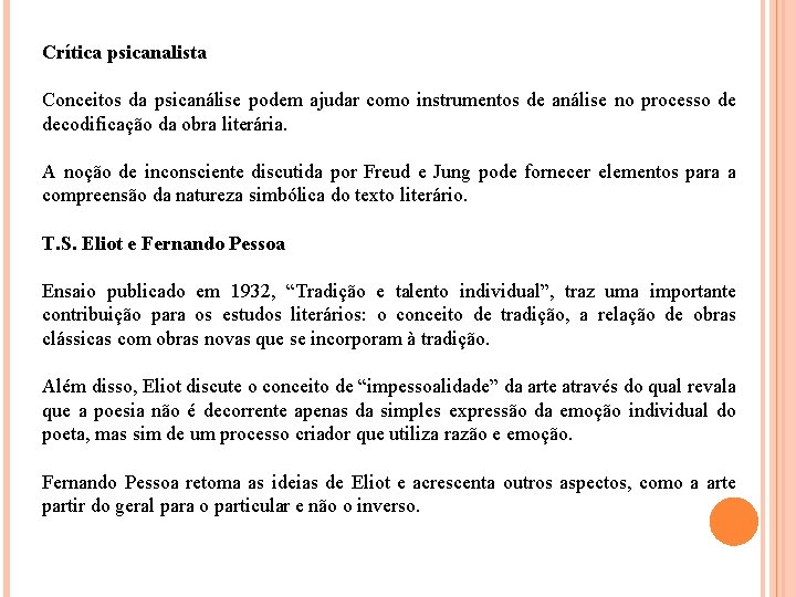 Crítica psicanalista Conceitos da psicanálise podem ajudar como instrumentos de análise no processo de