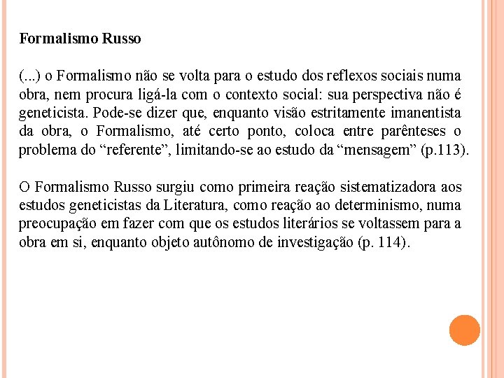 Formalismo Russo (. . . ) o Formalismo não se volta para o estudo