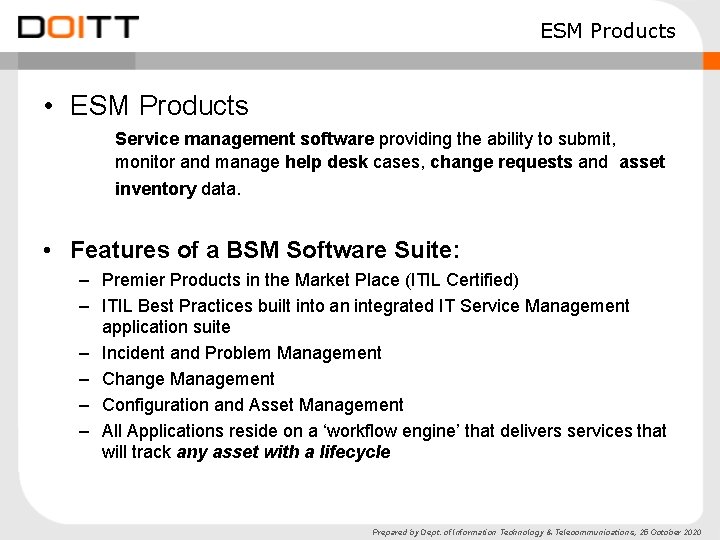 ESM Products • ESM Products Service management software providing the ability to submit, monitor ESM Products • ESM Products Service management software providing the ability to submit, monitor