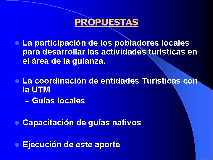 PROPUESTAS l La participación de los pobladores locales para desarrollar las actividades turísticas en