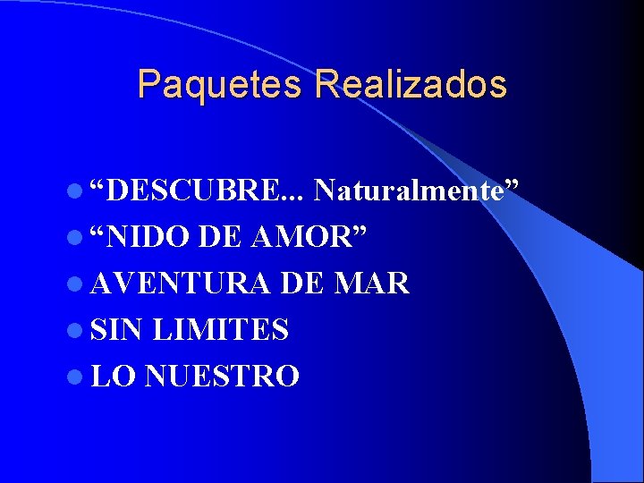 Paquetes Realizados l “DESCUBRE. . . Naturalmente” l “NIDO DE AMOR” l AVENTURA DE