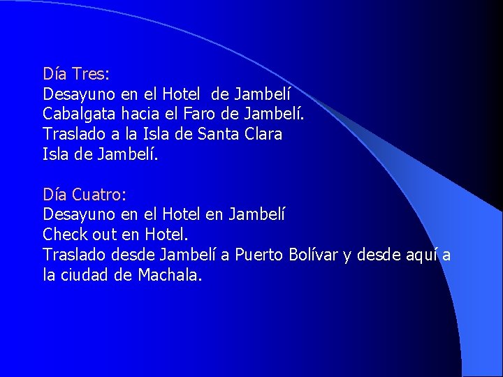 Día Tres: Desayuno en el Hotel de Jambelí Cabalgata hacia el Faro de Día Tres: Desayuno en el Hotel de Jambelí Cabalgata hacia el Faro de