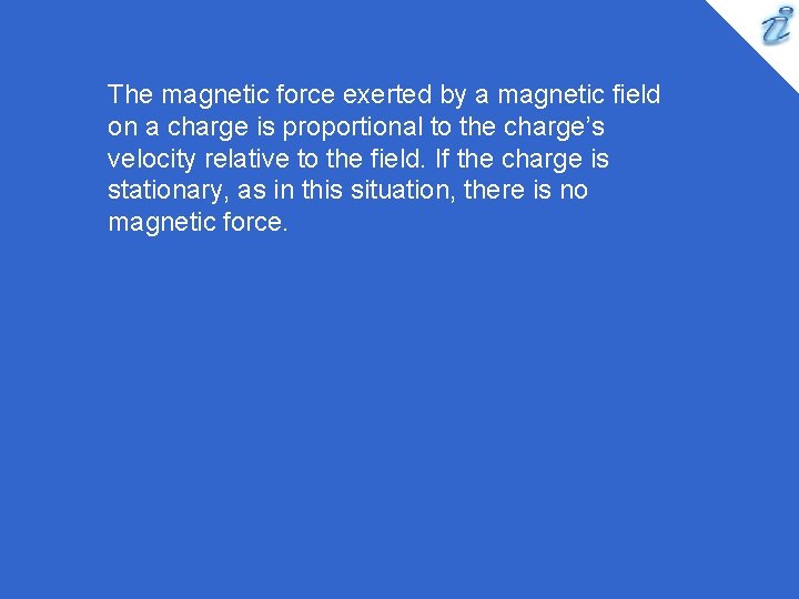 The magnetic force exerted by a magnetic field on a charge is proportional to