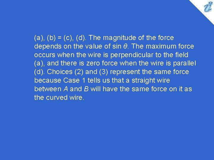 (a), (b) = (c), (d). The magnitude of the force depends on the value