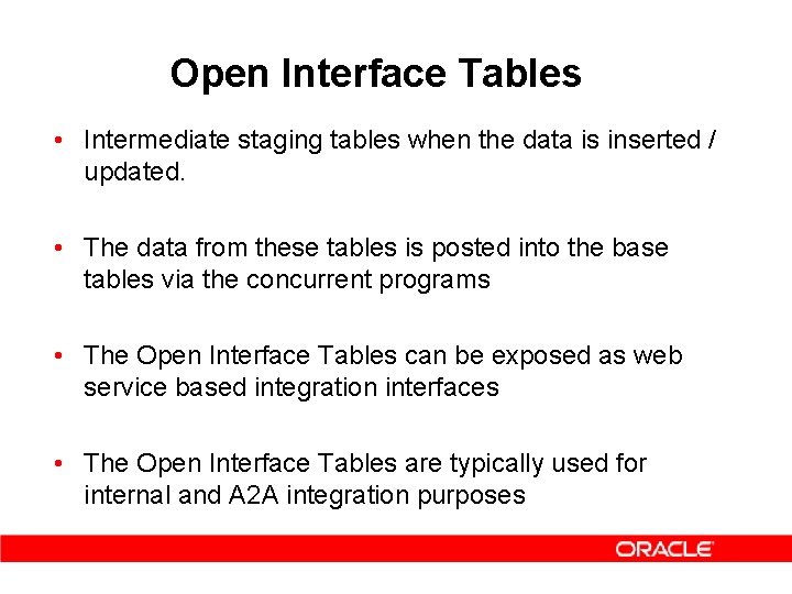 Open Interface Tables • Intermediate staging tables when the data is inserted / updated.