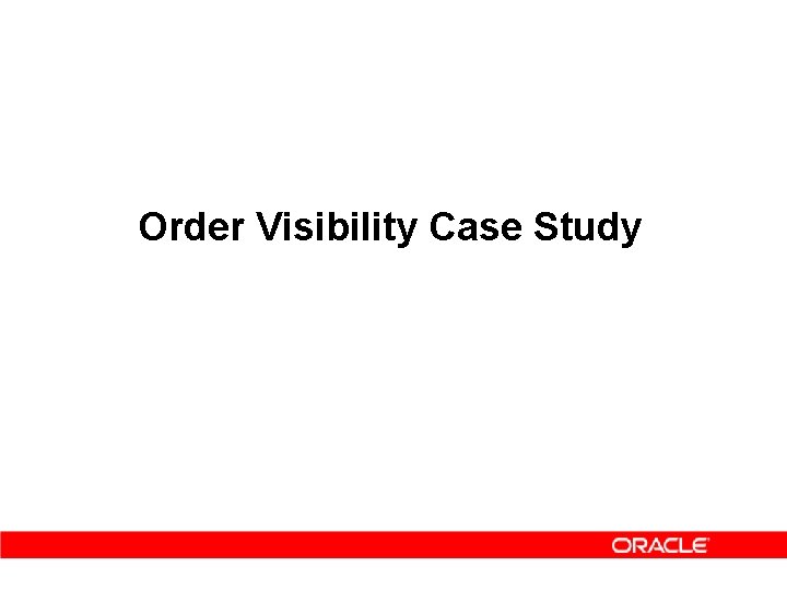 Order Visibility Case Study 